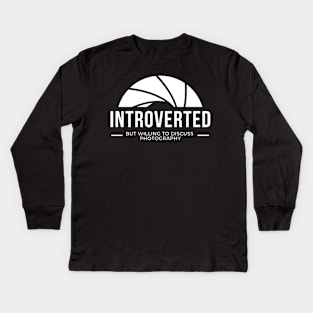Introverted but willing to discus photography design for shy photographers and camera enthusiasts Kids Long Sleeve T-Shirt